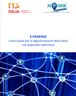 E-PARKING. Linee Guida per la digitalizzazione della sosta con dispositivi elettronici.